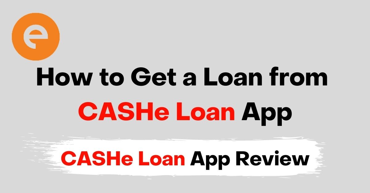 How to get loan From CASHe loan app