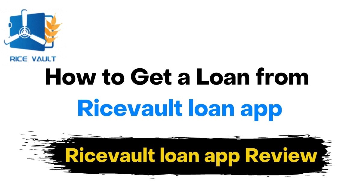How to Get loan From Ricevault Loan App